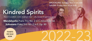 Kindred Spirits - Trios of Mendelssohn and Schumann in Brookline on Sunday November 6 and in Salem on Friday, November 18